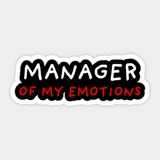 Manager of My Emotions | Black Sticker